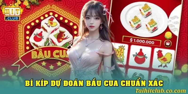 Bí kíp đoán bầu cua chuẩn xác giúp thắng lớn tại Hitclub