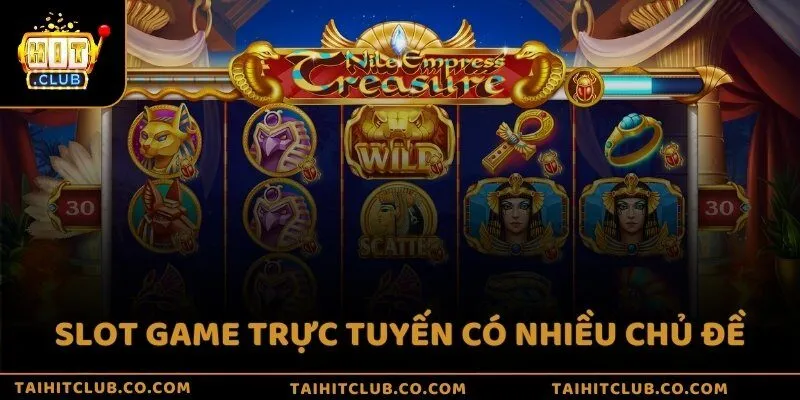 Slot game trực tuyến có nhiều chủ đề
