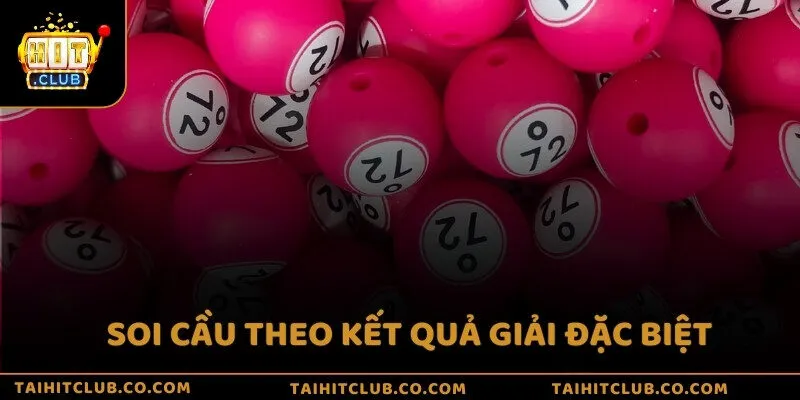 Soi cầu theo kết quả giải đặc biệt