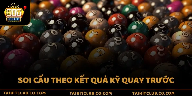 Soi cầu theo kết quả kỳ quay trước